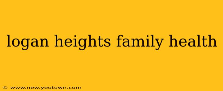 logan heights family health