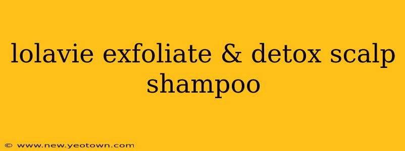lolavie exfoliate & detox scalp shampoo