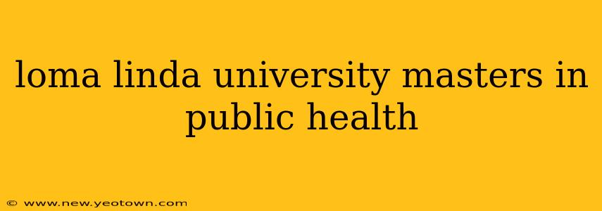 loma linda university masters in public health