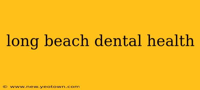 long beach dental health