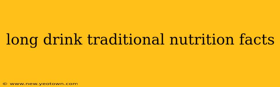 long drink traditional nutrition facts