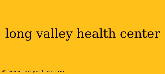 long valley health center
