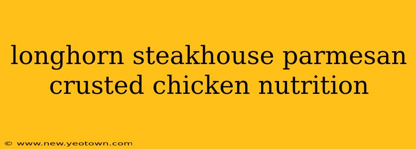 longhorn steakhouse parmesan crusted chicken nutrition