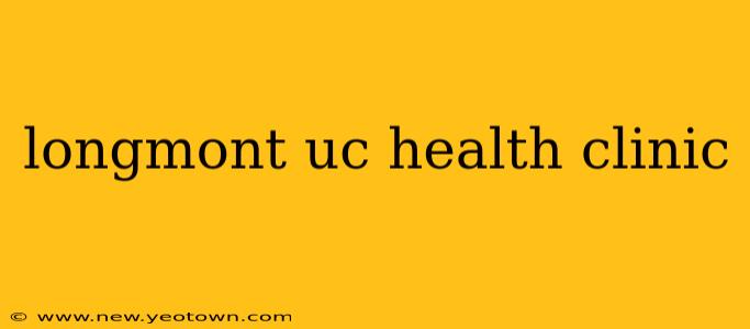 longmont uc health clinic