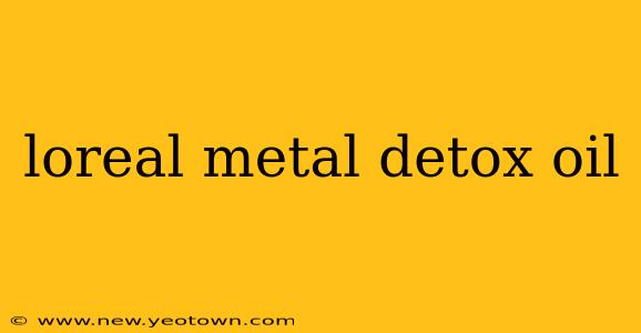 loreal metal detox oil