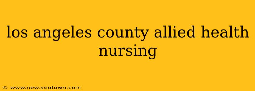 los angeles county allied health nursing
