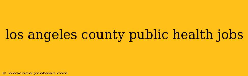 los angeles county public health jobs