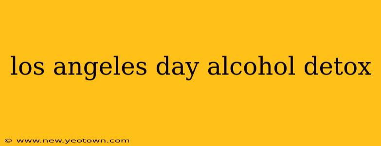 los angeles day alcohol detox