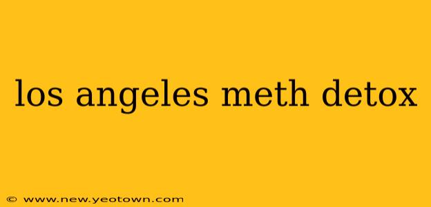 los angeles meth detox