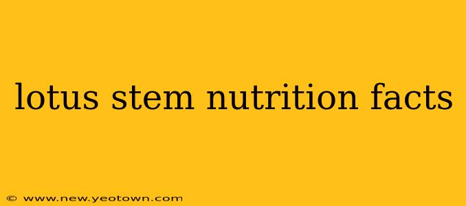 lotus stem nutrition facts