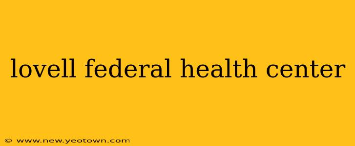 lovell federal health center