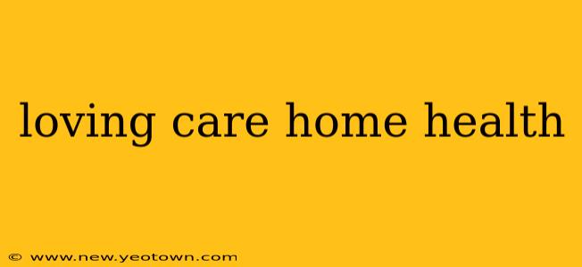 loving care home health