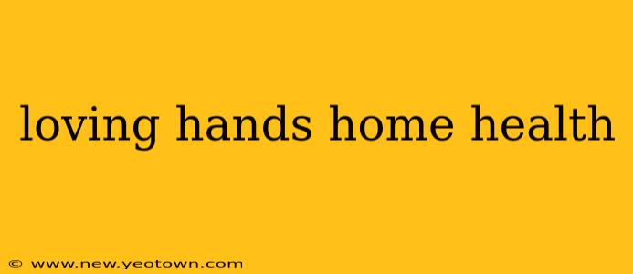 loving hands home health