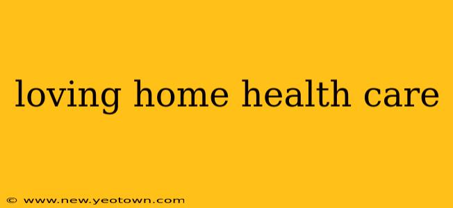 loving home health care