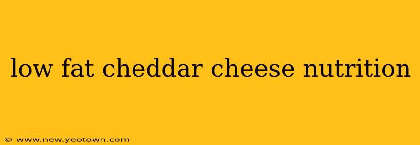 low fat cheddar cheese nutrition