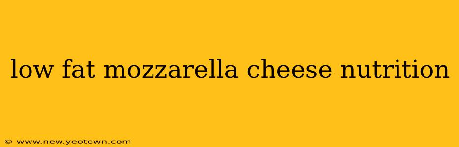 low fat mozzarella cheese nutrition