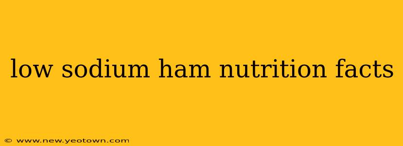 low sodium ham nutrition facts