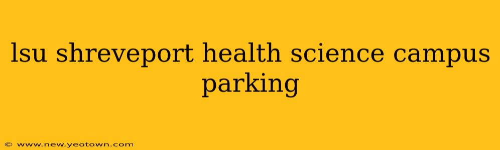 lsu shreveport health science campus parking
