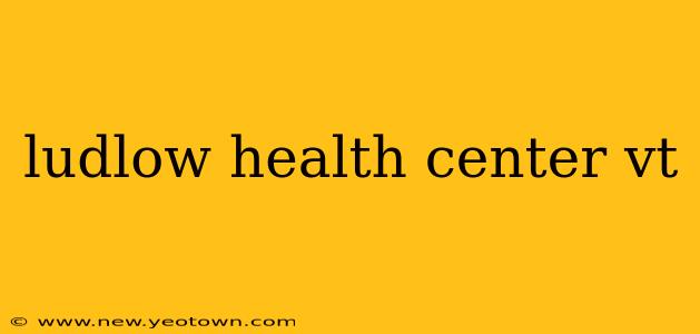 ludlow health center vt