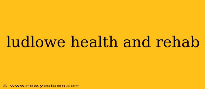 ludlowe health and rehab
