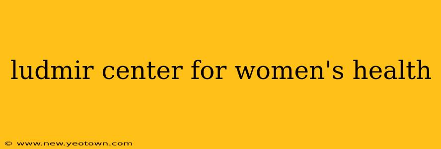 ludmir center for women's health