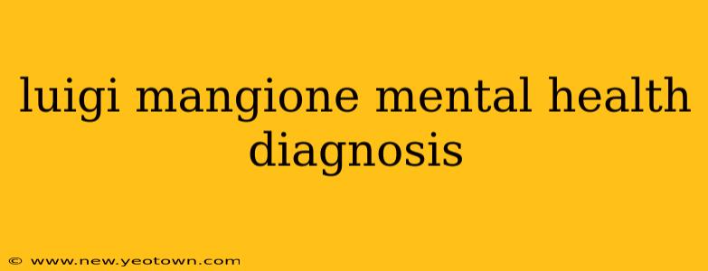 luigi mangione mental health diagnosis