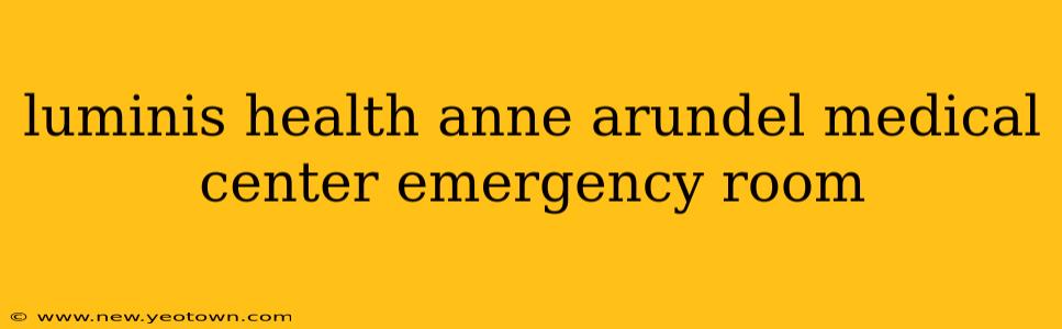 luminis health anne arundel medical center emergency room