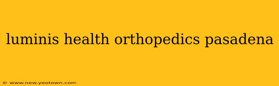luminis health orthopedics pasadena