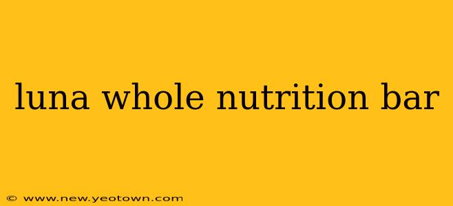 luna whole nutrition bar