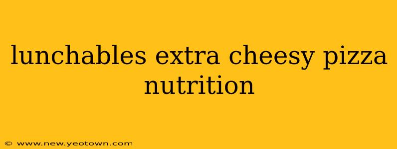 lunchables extra cheesy pizza nutrition