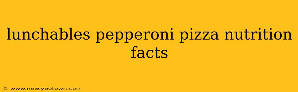 lunchables pepperoni pizza nutrition facts