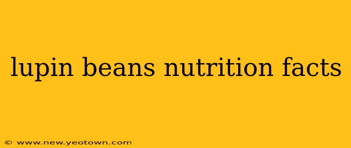 lupin beans nutrition facts