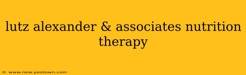 lutz alexander & associates nutrition therapy