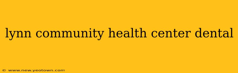 lynn community health center dental