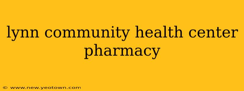 lynn community health center pharmacy