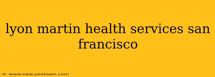 lyon martin health services san francisco