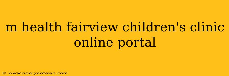 m health fairview children's clinic online portal