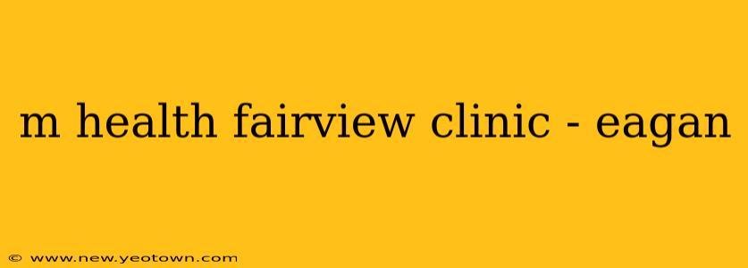 m health fairview clinic - eagan