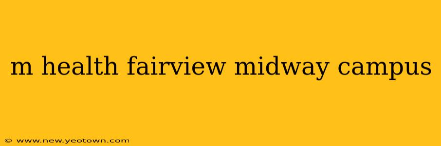 m health fairview midway campus