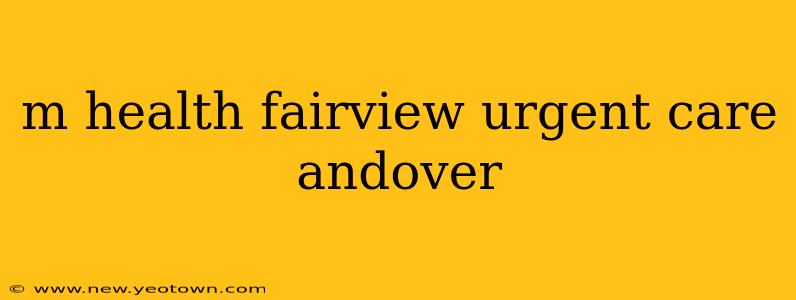 m health fairview urgent care andover