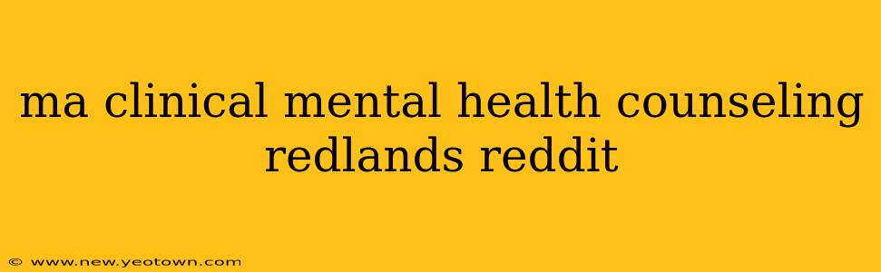 ma clinical mental health counseling redlands reddit