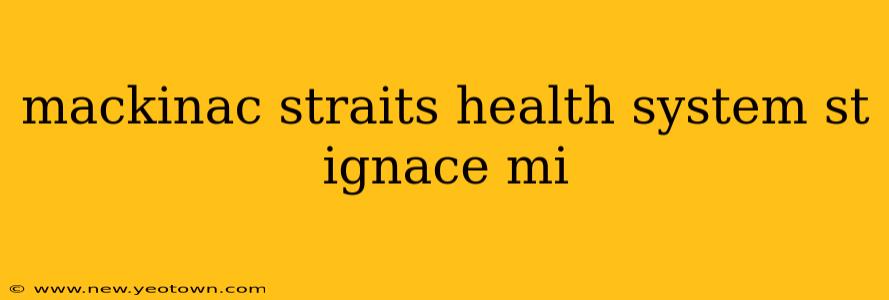mackinac straits health system st ignace mi