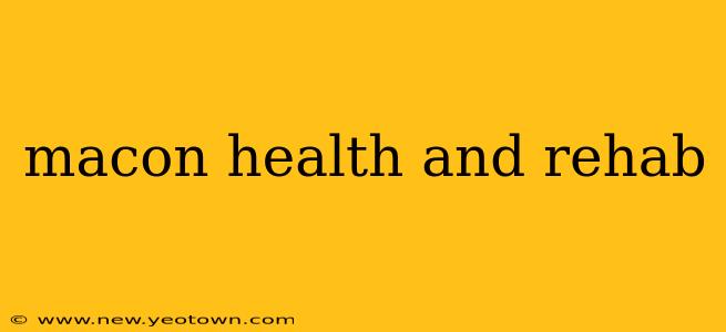 macon health and rehab