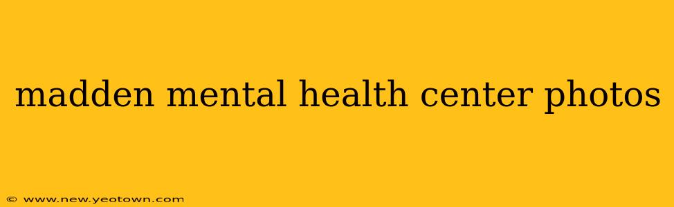 madden mental health center photos