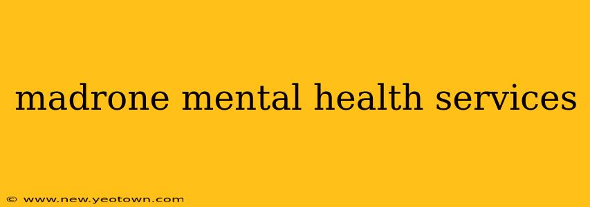 madrone mental health services