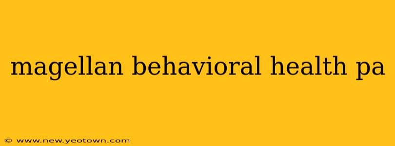 magellan behavioral health pa