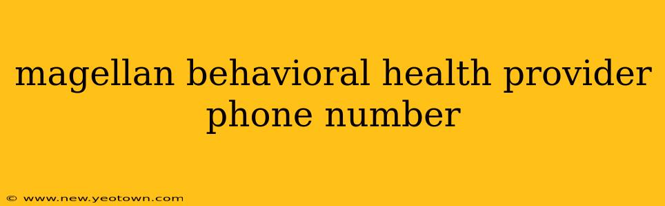 magellan behavioral health provider phone number