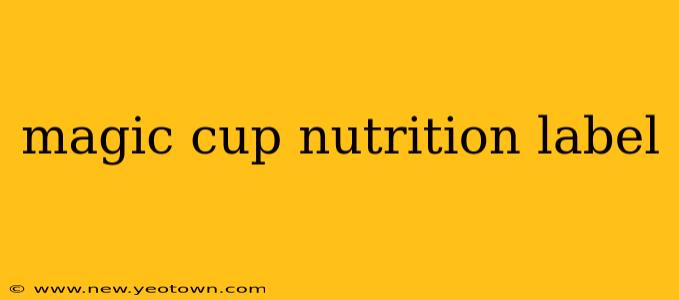 magic cup nutrition label