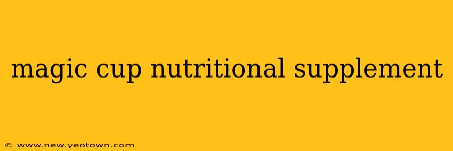 magic cup nutritional supplement