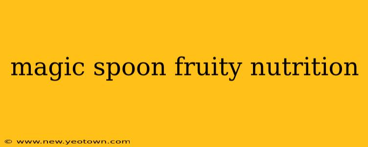 magic spoon fruity nutrition